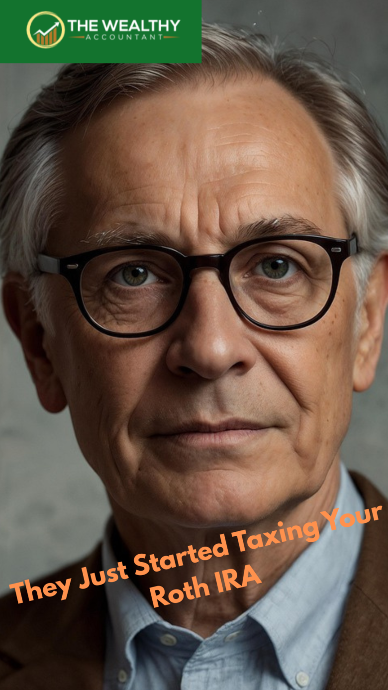 They Simply Began Taxing Your Roth IRA They Simply Began Taxing Your Roth IRA